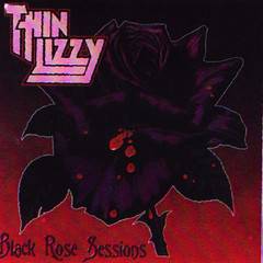 Thin Lizzy : Black Rose Sessions